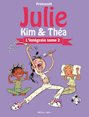 Julie, Kim et Théa, t. 02 [édition intégrale]